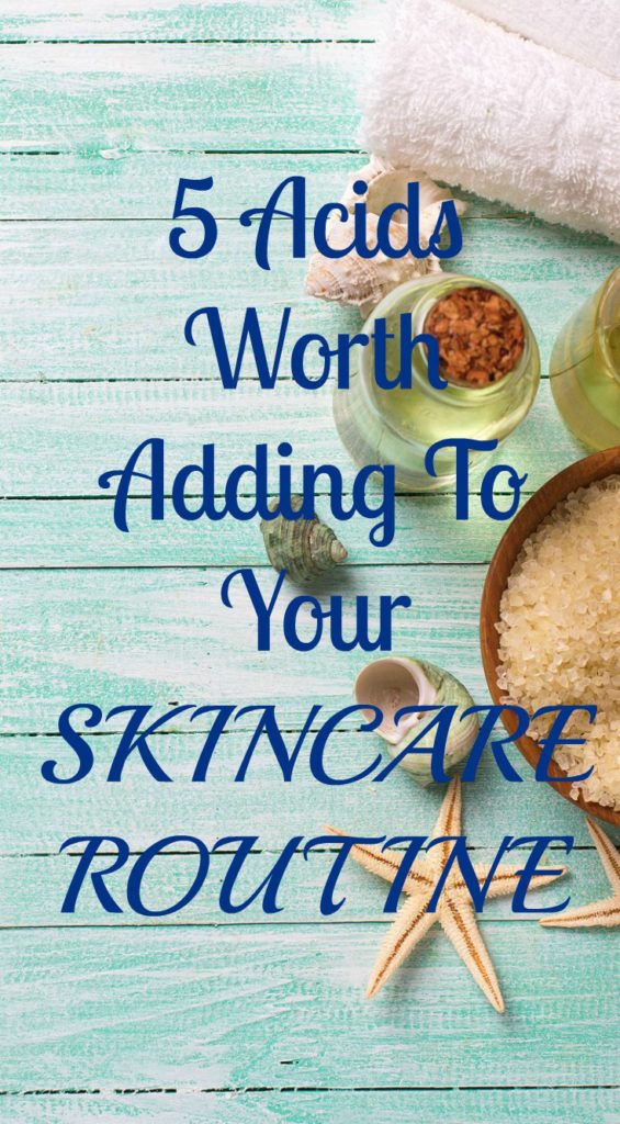 5 ACIDS WORTH ADDING TO YOUR SKINCARE ROUTINE