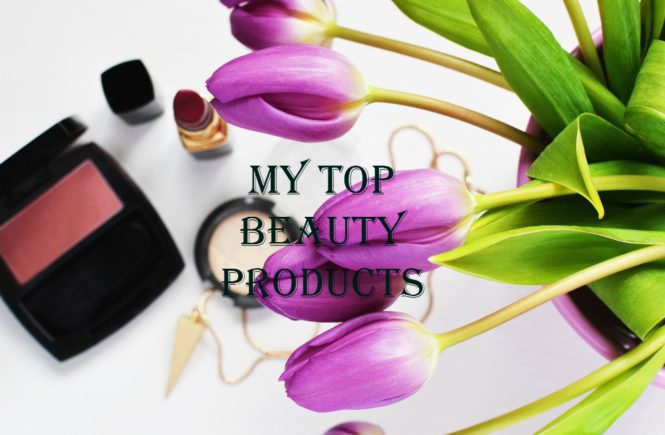 my top beauty products