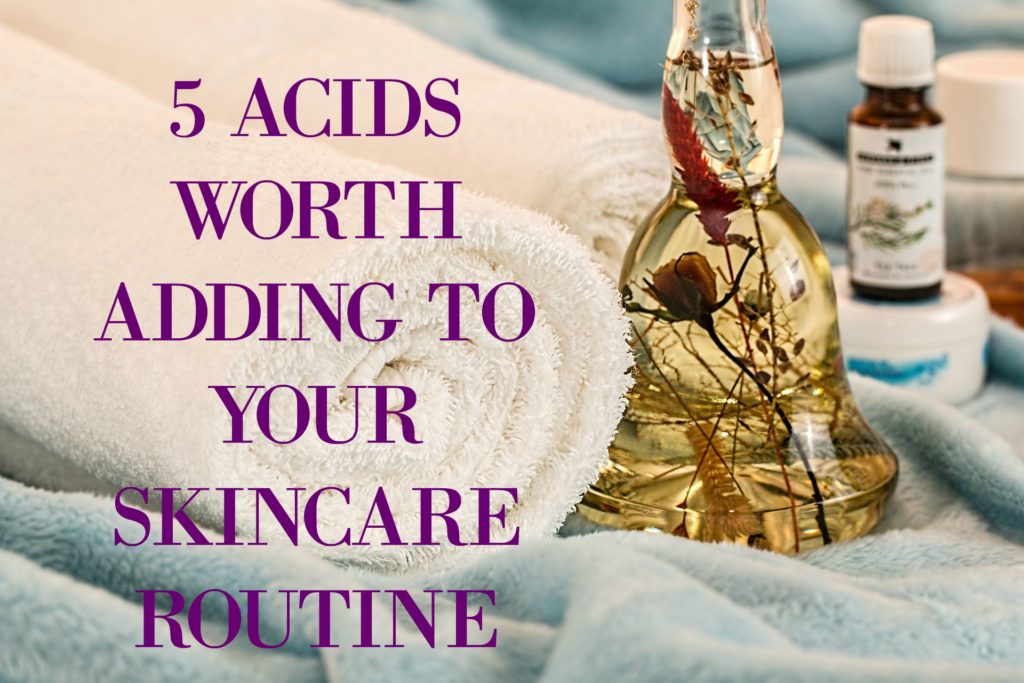 5 acids worth adding to your skincare routine