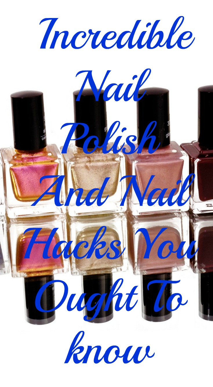 NAIL POLISH AND NAIL HACKS EVERY GIRL SHOULD KNOW