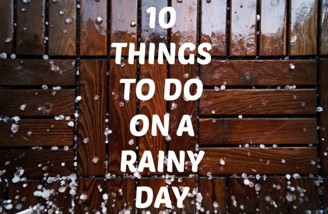 10 things to do on a rainy day