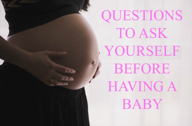questions to ask yourself before having a baby