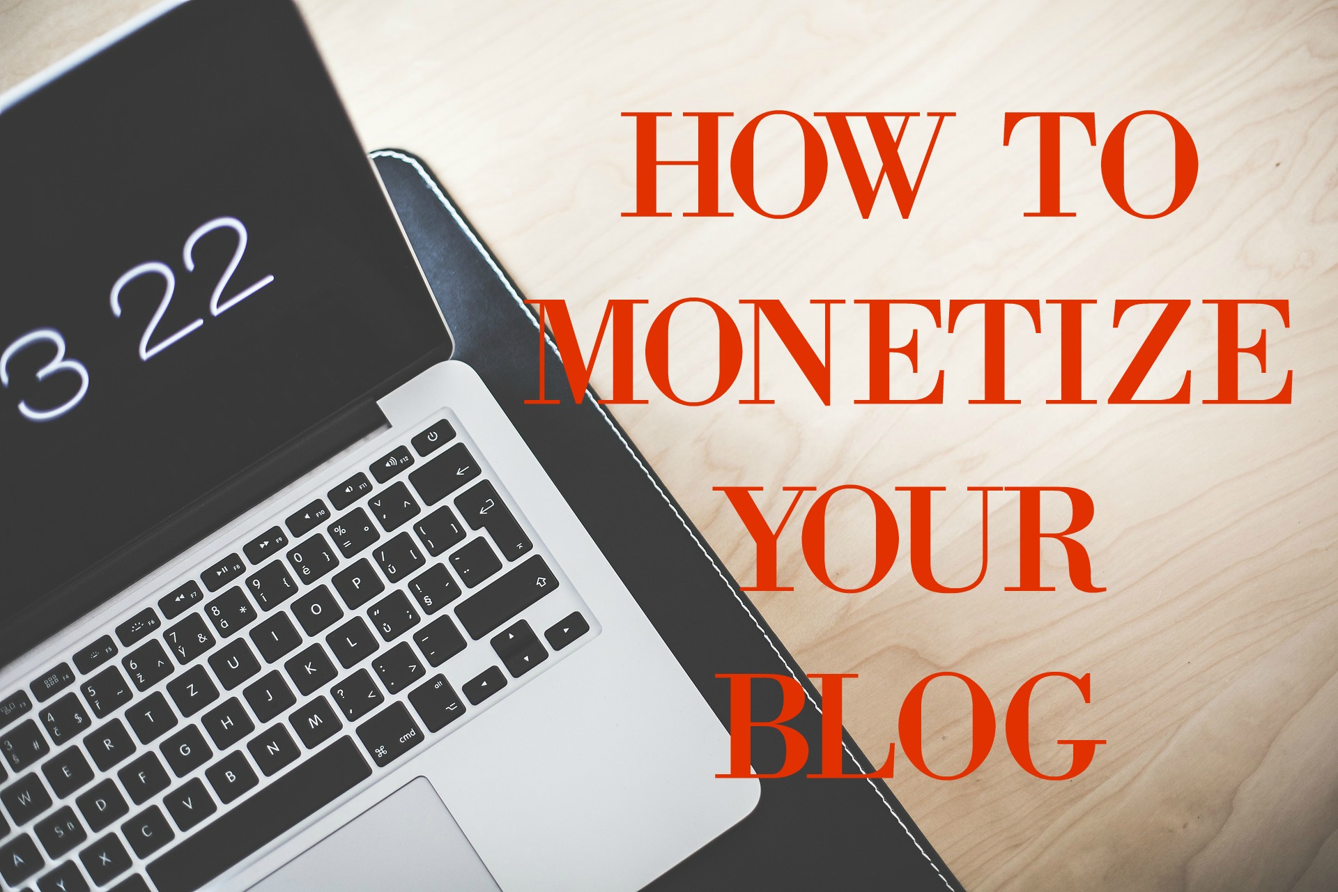 how to monetize your blog