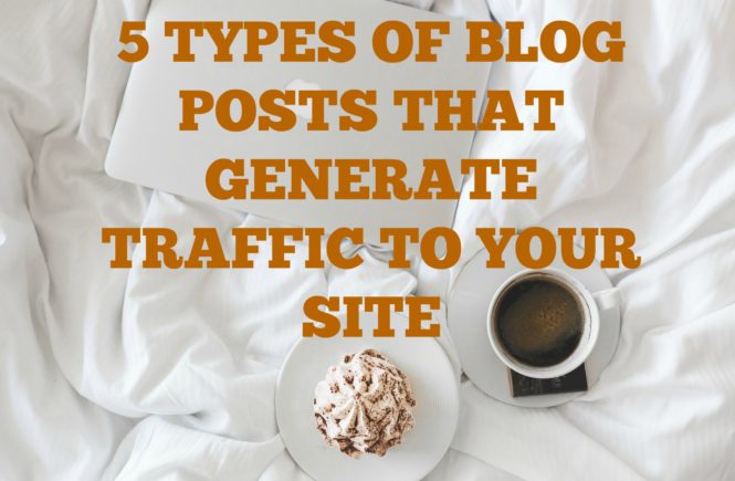 5 types of blog posts that generate traffic to your site