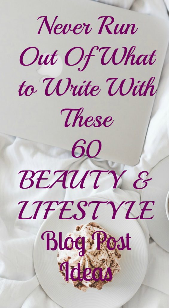 60 beauty and lifestyle blog post ideas