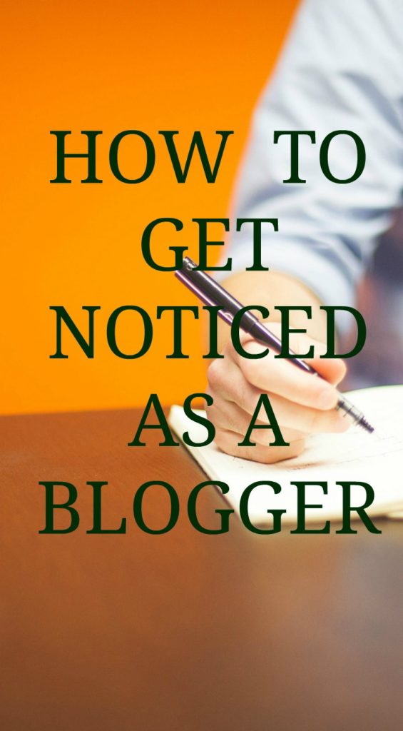 HOW TO GET NOTICED AS A BLOGGER