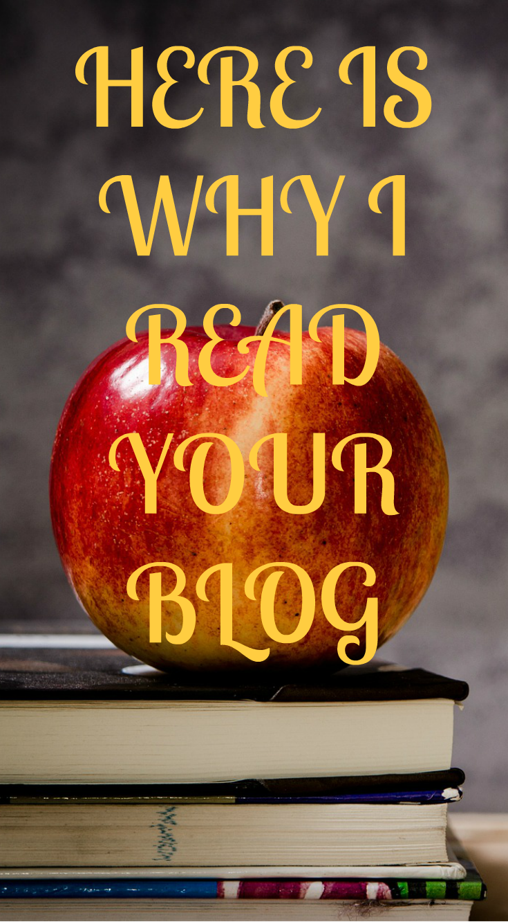 HERE IS WHY I READ YOUR BLOG