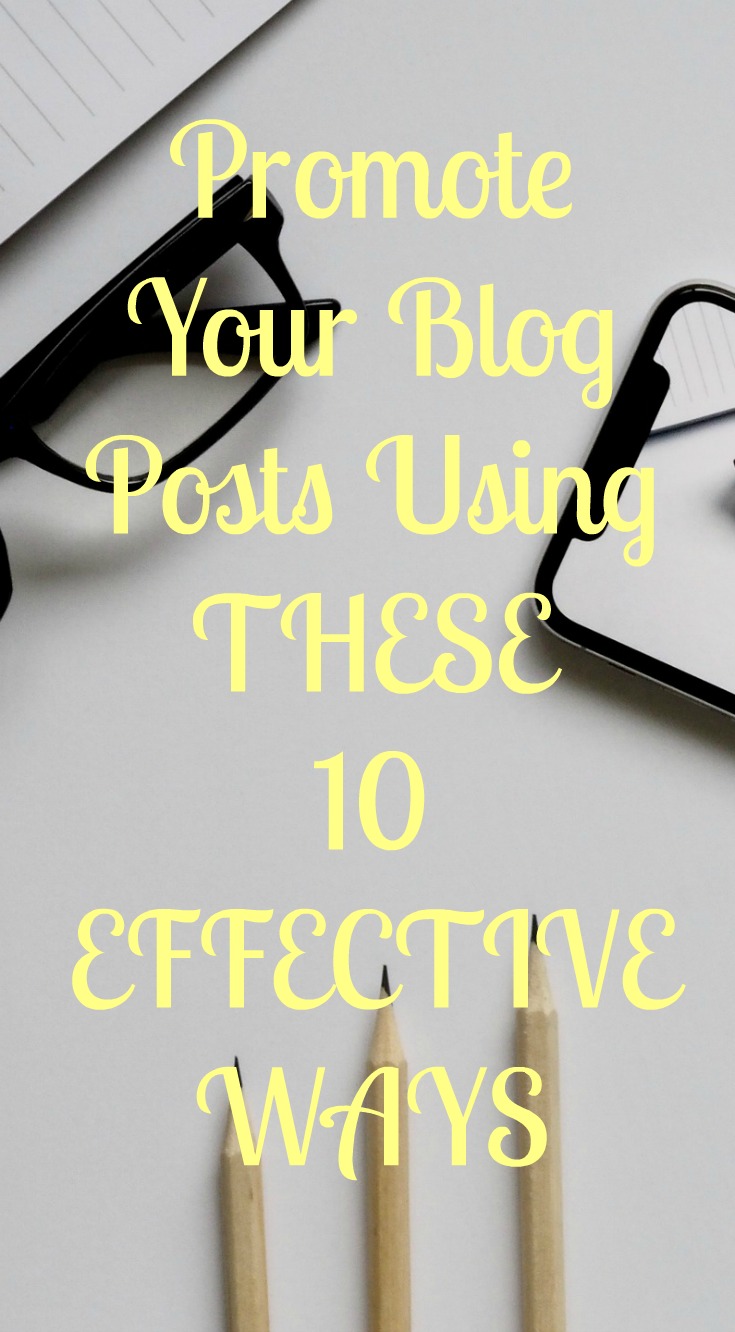 10 EFFECTIVE WAYS TO PROMOTE YOUR BLOG POSTS
