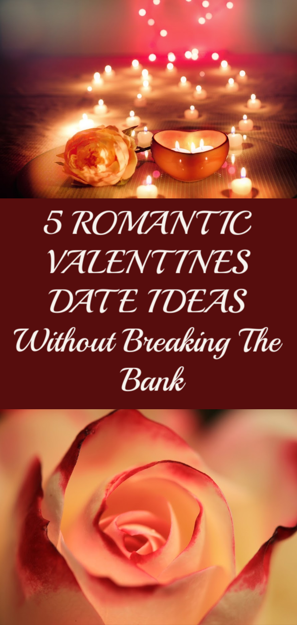 5 ROMANTIC VALENTINES DATE IDEAS WITHOUT BREAKING THE BANK