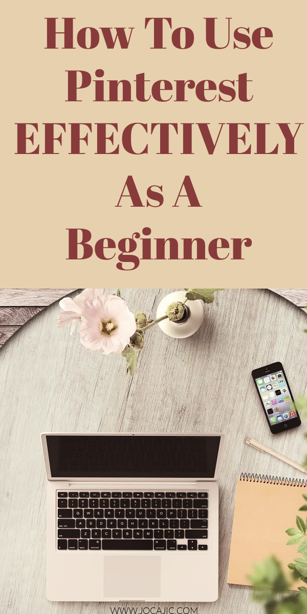 HOW TO USE PINTEREST EFFECTIVELY AS A BEGINNER